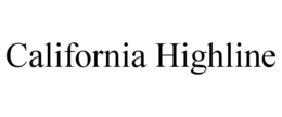 CALIFORNIA HIGHLINE trademark
