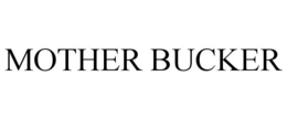MOTHER BUCKER trademark