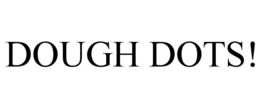DOUGH DOTS! trademark
