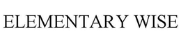 ELEMENTARY WISE trademark