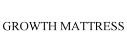 GROWTH MATTRESS trademark