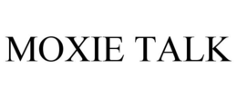 MOXIE TALK trademark