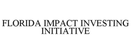 FLORIDA IMPACT INVESTING INITIATIVE trademark