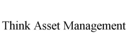 THINK ASSET MANAGEMENT trademark