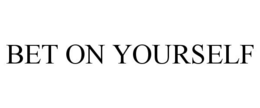 BET ON YOURSELF trademark