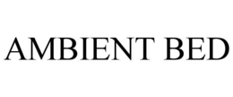 AMBIENT BED trademark