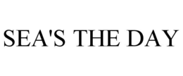 SEA'S THE DAY trademark