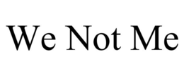 WE NOT ME trademark