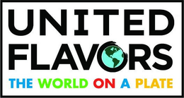 UNITED FLAVORS THE WORLD ON A PLATE trademark