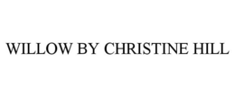 WILLOW BY CHRISTINE HILL trademark