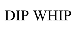 DIP WHIP trademark