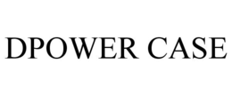 DPOWER CASE trademark