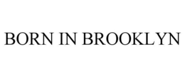 BORN IN BROOKLYN trademark