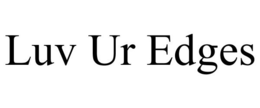 LUV UR EDGES trademark