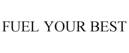 FUEL YOUR BEST trademark