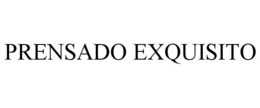 PRENSADO EXQUISITO trademark