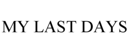 MY LAST DAYS trademark