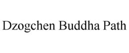 DZOGCHEN BUDDHA PATH trademark