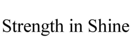 STRENGTH IN SHINE trademark