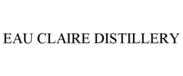EAU CLAIRE DISTILLERY trademark