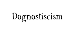 DOGNOSTICISM trademark