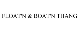 FLOAT'N & BOAT'N THANG trademark