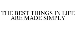 THE BEST THINGS IN LIFE ARE MADE SIMPLY trademark