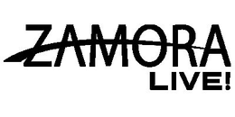 ZAMORA LIVE! trademark