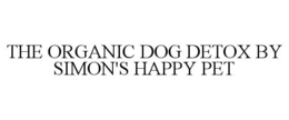 THE ORGANIC DOG DETOX BY SIMON'S HAPPY PET trademark