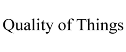QUALITY OF THINGS trademark