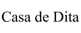 CASA DE DITA trademark