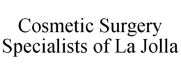 COSMETIC SURGERY SPECIALISTS OF LA JOLLA trademark