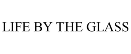 LIFE BY THE GLASS trademark