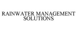 RAINWATER MANAGEMENT SOLUTIONS trademark