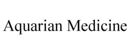 AQUARIAN MEDICINE trademark