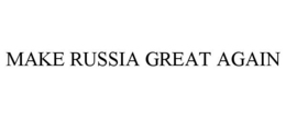 MAKE RUSSIA GREAT AGAIN trademark
