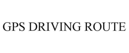GPS DRIVING ROUTE trademark