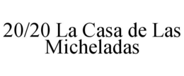 20/20 LA CASA DE LAS MICHELADAS trademark