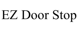 EZ DOOR STOP trademark