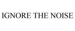 IGNORE THE NOISE trademark