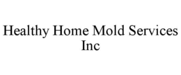 HEALTHY HOME MOLD SERVICES INC trademark