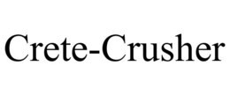 CRETE-CRUSHER trademark