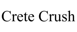 CRETE CRUSH trademark