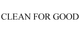 CLEAN FOR GOOD trademark