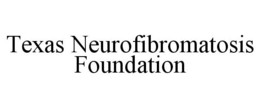 TEXAS NEUROFIBROMATOSIS FOUNDATION trademark