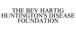THE BEV HARTIG HUNTINGTON'S DISEASE FOUNDATION trademark