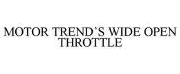 MOTOR TREND'S WIDE OPEN THROTTLE trademark