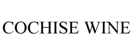 COCHISE WINE trademark