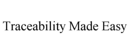 TRACEABILITY MADE EASY trademark