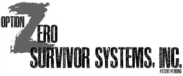 OPTION ZERO SURVIVOR SYSTEMS, INC. PATENT PENDING trademark